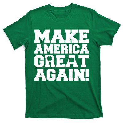 Make America Great Again! Donald Trump St. Patrick's Day Clover Shamrocks T-Shirt