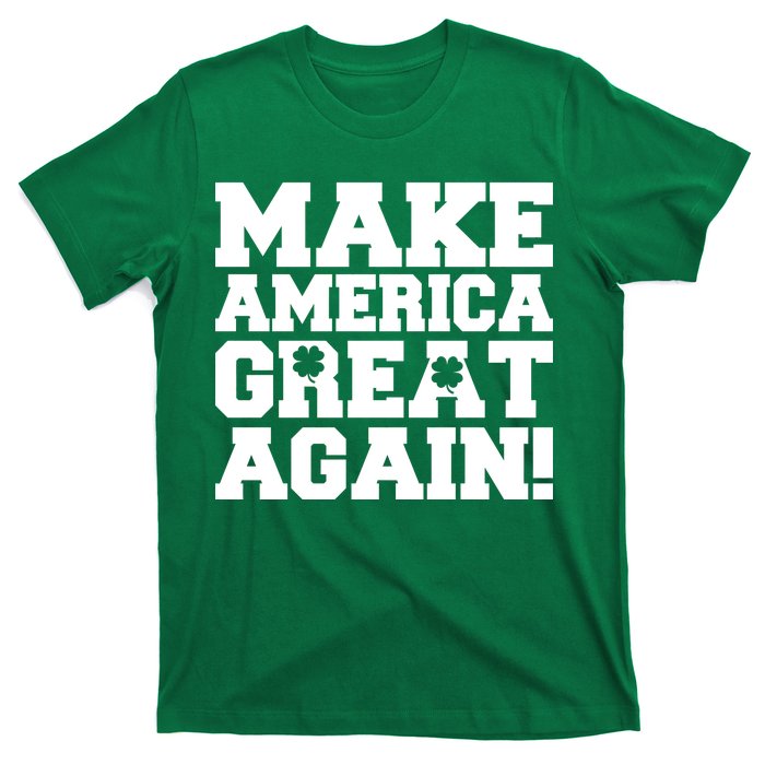 Make America Great Again! Donald Trump St. Patrick's Day Clover Shamrocks T-Shirt