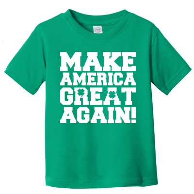 Make America Great Again! Donald Trump St. Patrick's Day Clover Shamrocks Toddler T-Shirt