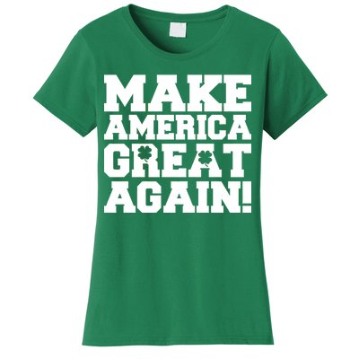 Make America Great Again! Donald Trump St. Patrick's Day Clover Shamrocks Women's T-Shirt