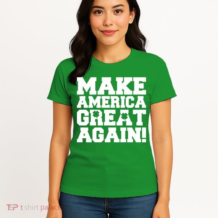 Make America Great Again! Donald Trump St. Patrick's Day Clover Shamrocks Womens T-Shirt