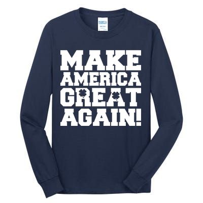 Make America Great Again! Donald Trump St. Patrick's Day Clover Shamrocks Tall Long Sleeve T-Shirt