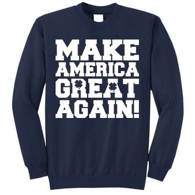 Make America Great Again! Donald Trump St. Patrick's Day Clover Shamrocks Tall Sweatshirt