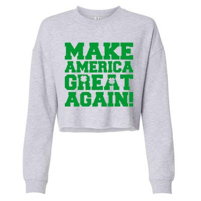 Make America Great Again! Donald Trump St. Patrick's Day Clover Shamrocks Cropped Pullover Crew