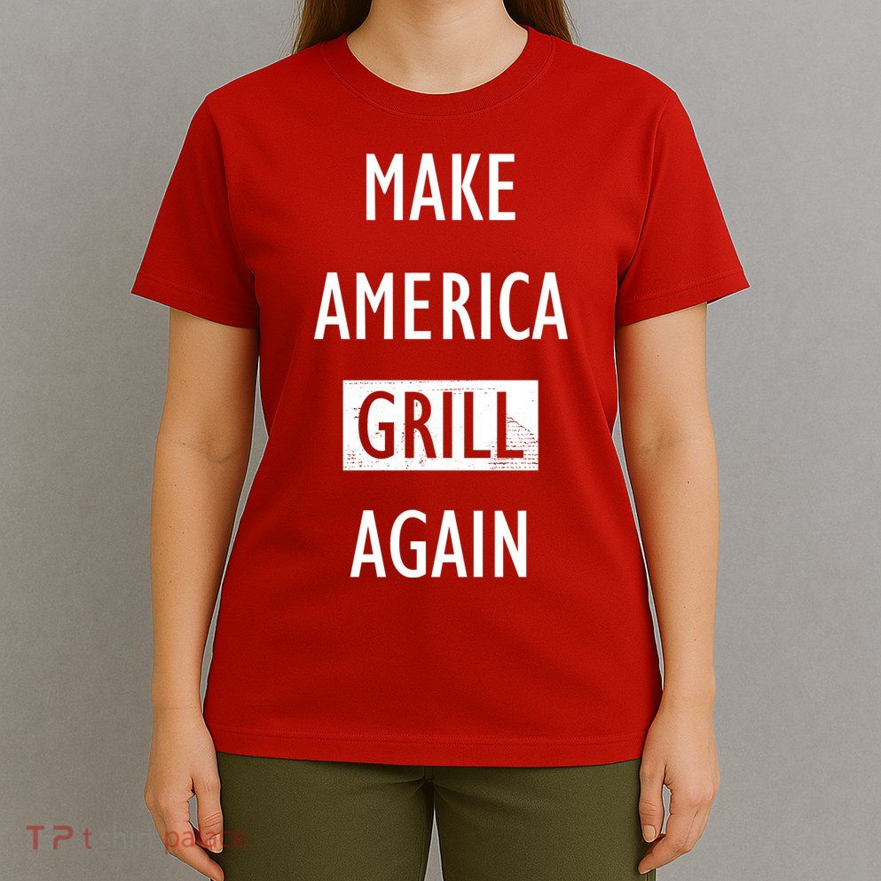 Make America Grill Again T-Shirt
