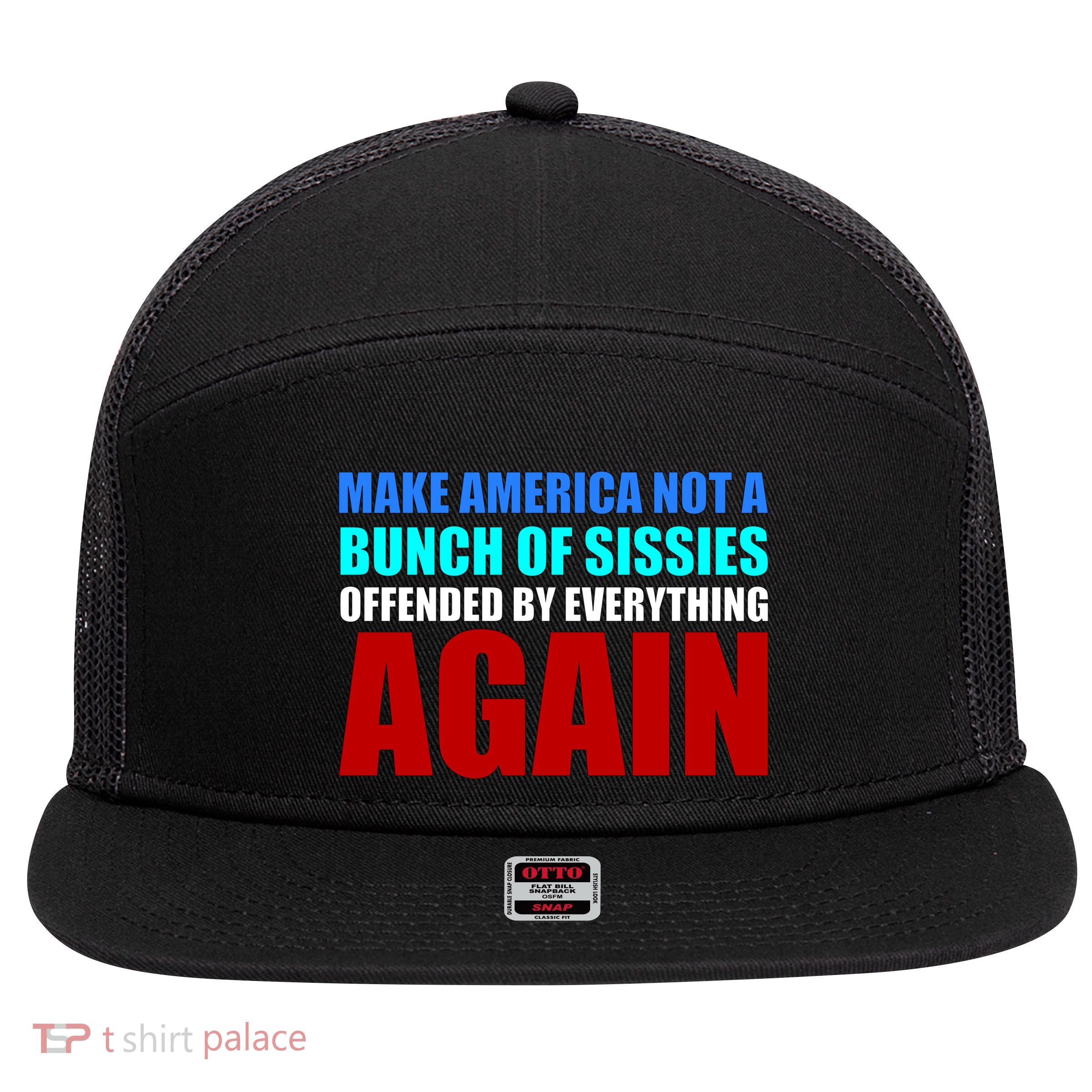 Make America Not A Bunch Of Sissies 7 Panel Mesh Trucker Snapback Hat