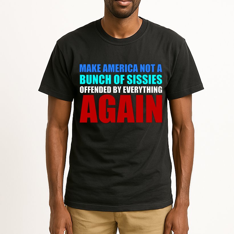 Make America Not A Bunch Of Sissies Tall T-Shirt