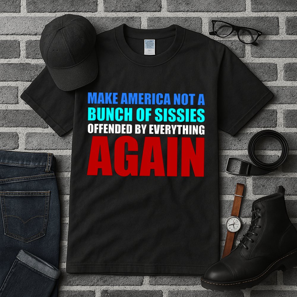 Make America Not A Bunch Of Sissies Tall T-Shirt