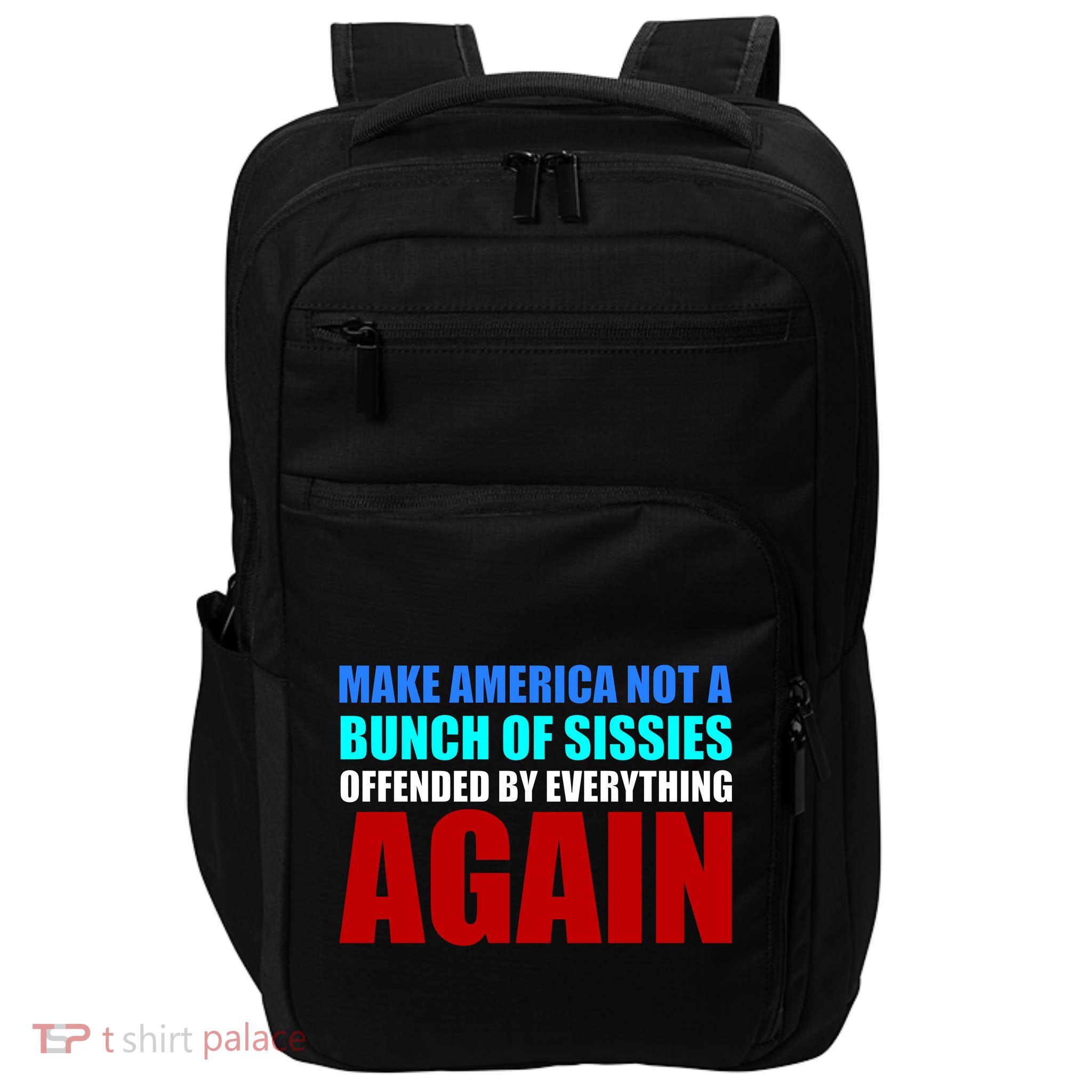Make America Not A Bunch Of Sissies Impact Tech Backpack