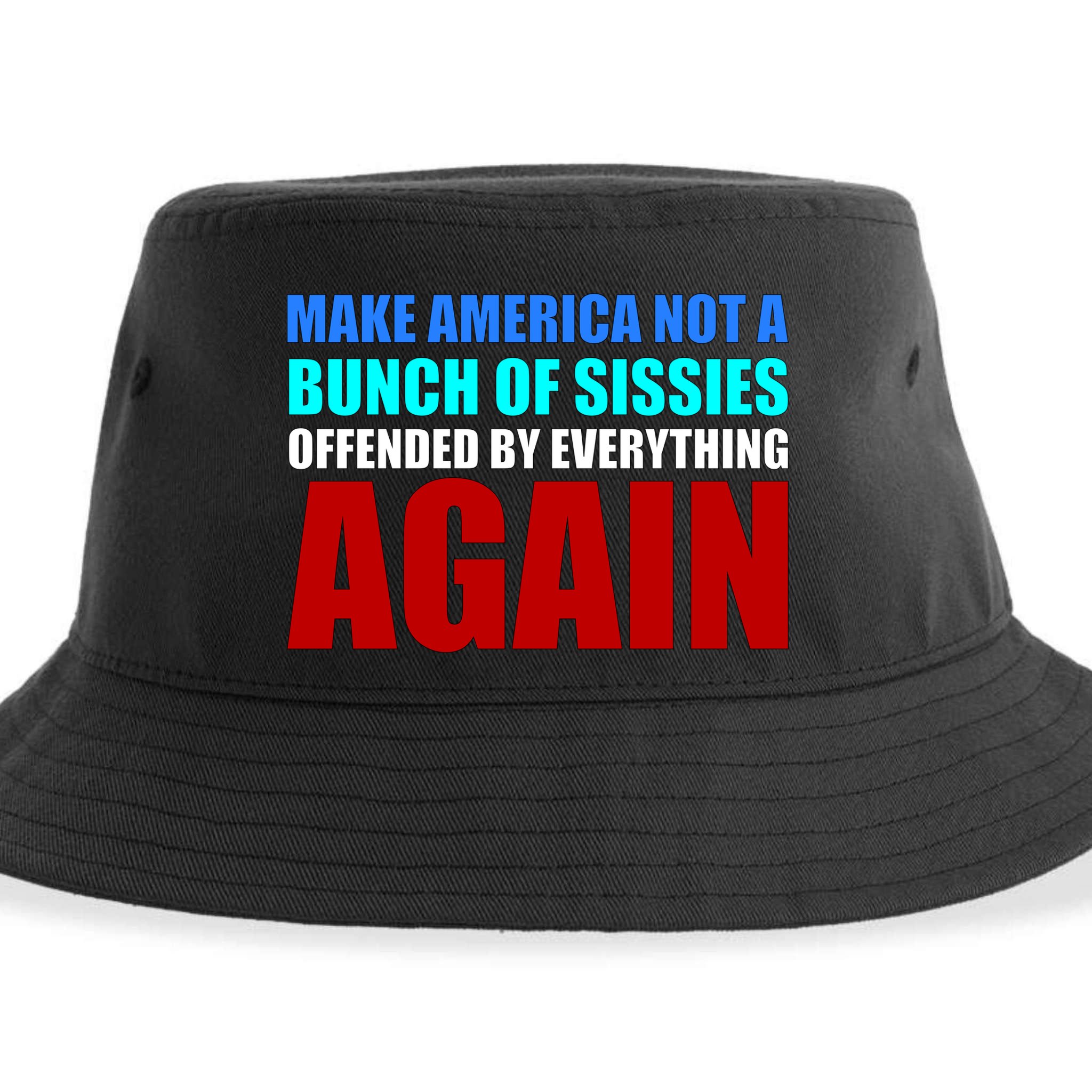 Make America Not A Bunch Of Sissies Sustainable Bucket Hat