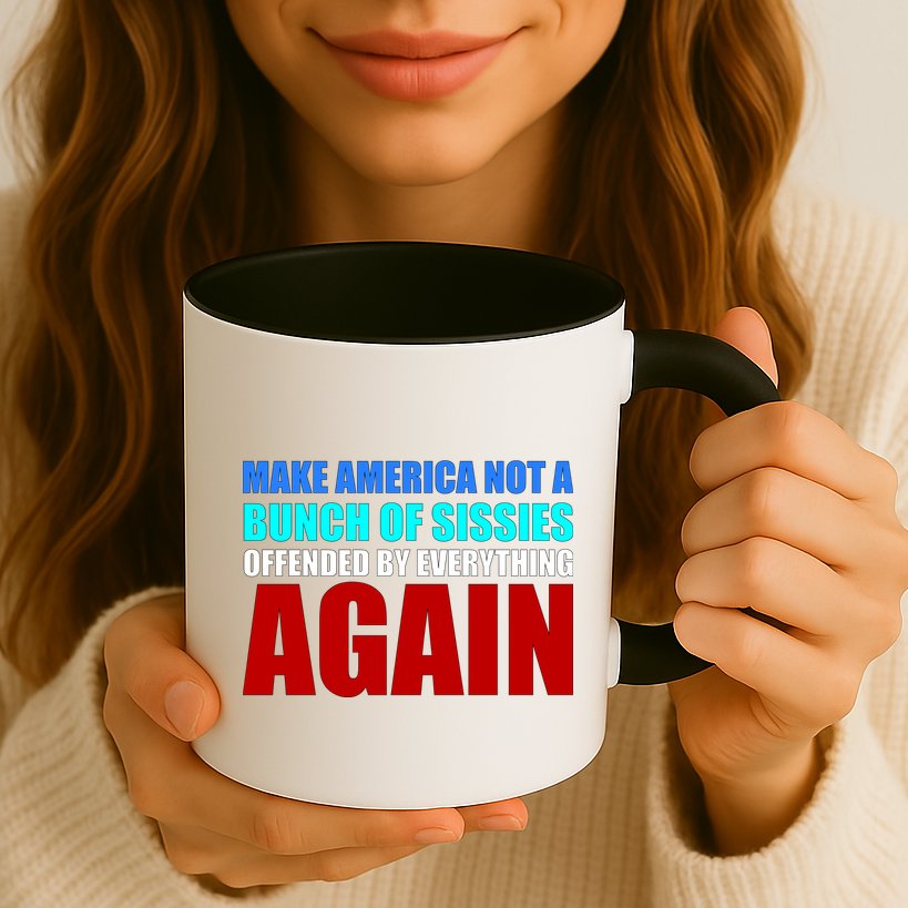 Make America Not A Bunch Of Sissies Mug