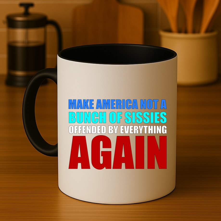 Make America Not A Bunch Of Sissies Mug