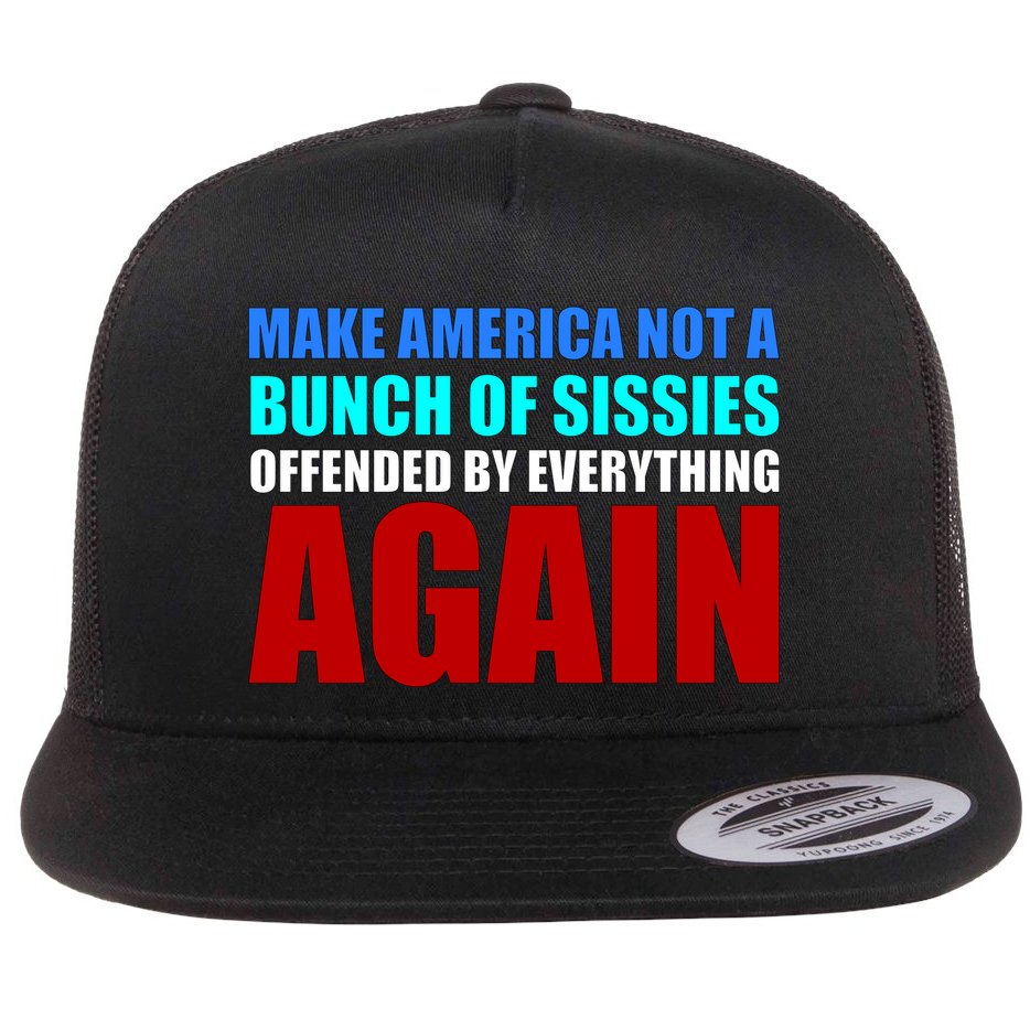 Make America Not A Bunch Of Sissies Flat Bill Trucker Hat