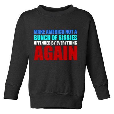 Make America Not A Bunch Of Sissies Toddler Sweatshirt
