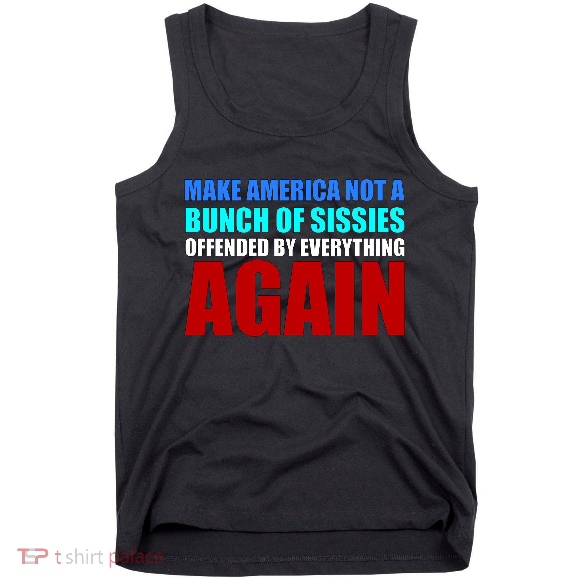 Make America Not A Bunch Of Sissies Tank Top