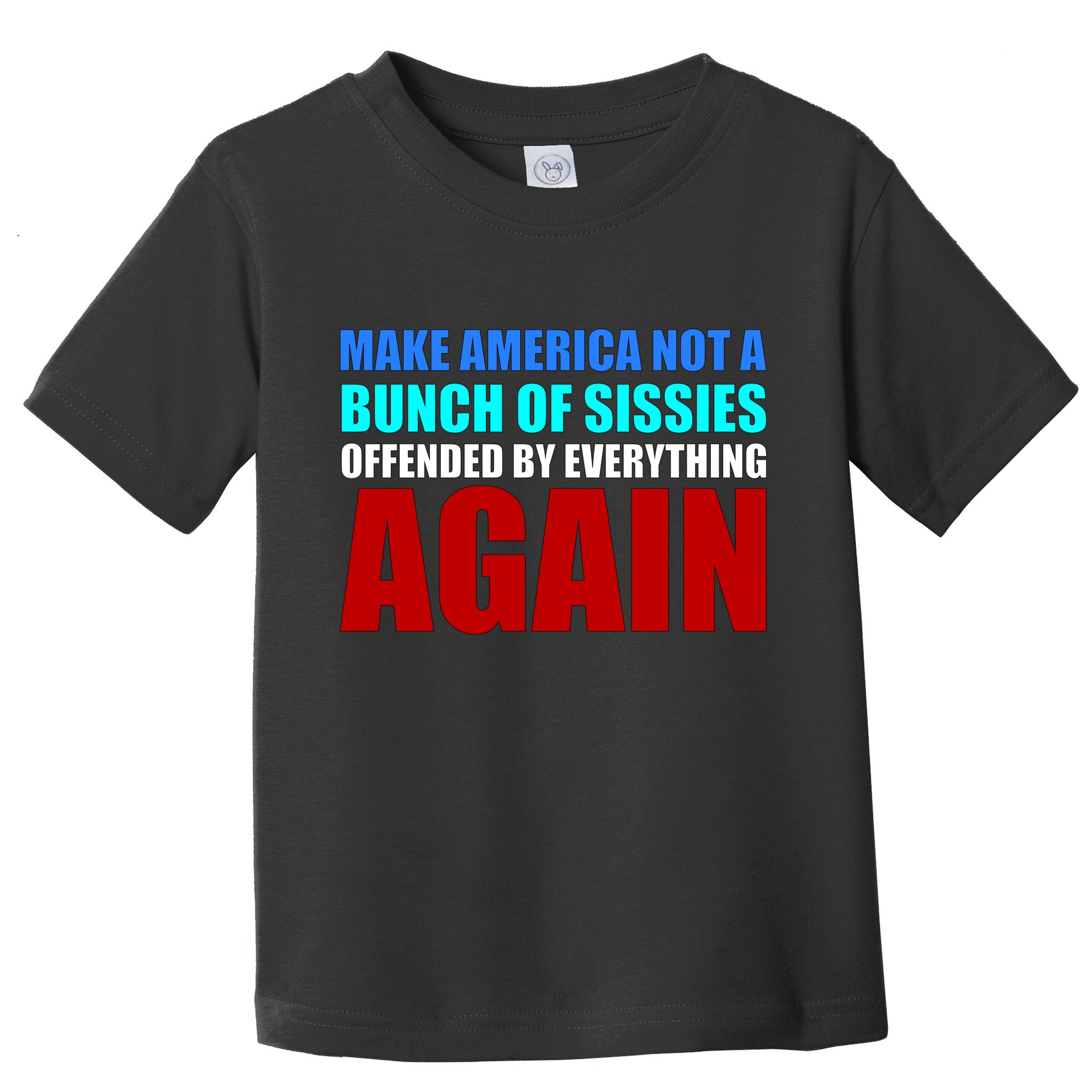 Make America Not A Bunch Of Sissies Toddler T-Shirt