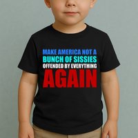 Make America Not A Bunch Of Sissies Toddler T-Shirt