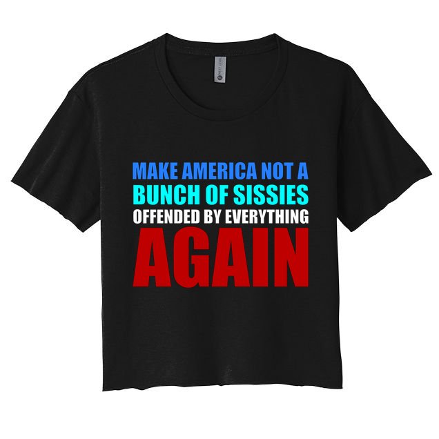 Make America Not A Bunch Of Sissies Crop Top