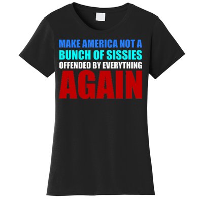 Make America Not A Bunch Of Sissies Women's T-Shirt