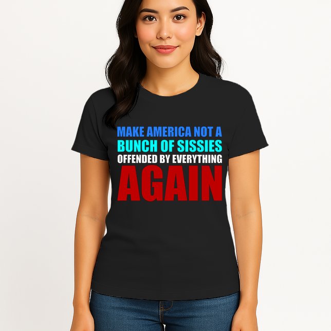 Make America Not A Bunch Of Sissies Womens T-Shirt