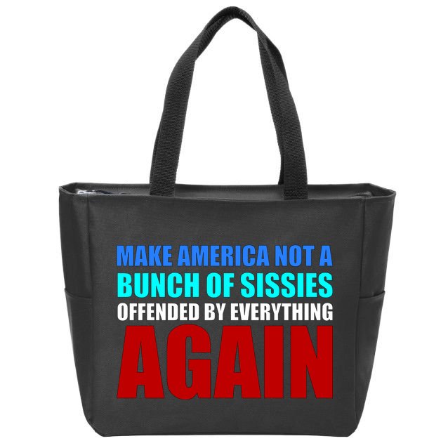 Make America Not A Bunch Of Sissies Zip Tote Bag