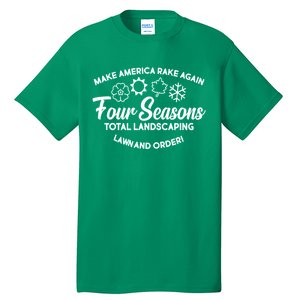 Make America Rake Again Four Seasons Tall T-Shirt