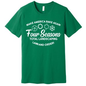 Make America Rake Again Four Seasons Premium T-Shirt