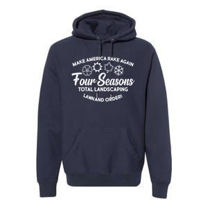 Make America Rake Again Four Seasons Premium Hoodie