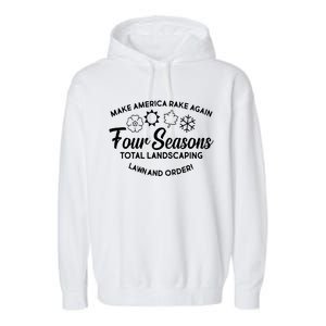 Make America Rake Again Four Seasons Garment-Dyed Fleece Hoodie