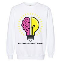 Make America Smart Again Science Brain Garment-Dyed Sweatshirt