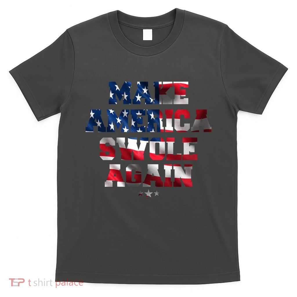 Make America Swole Again 4th of July USA Flag T-Shirt