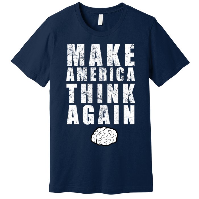 Make America Think Again Premium T-Shirt