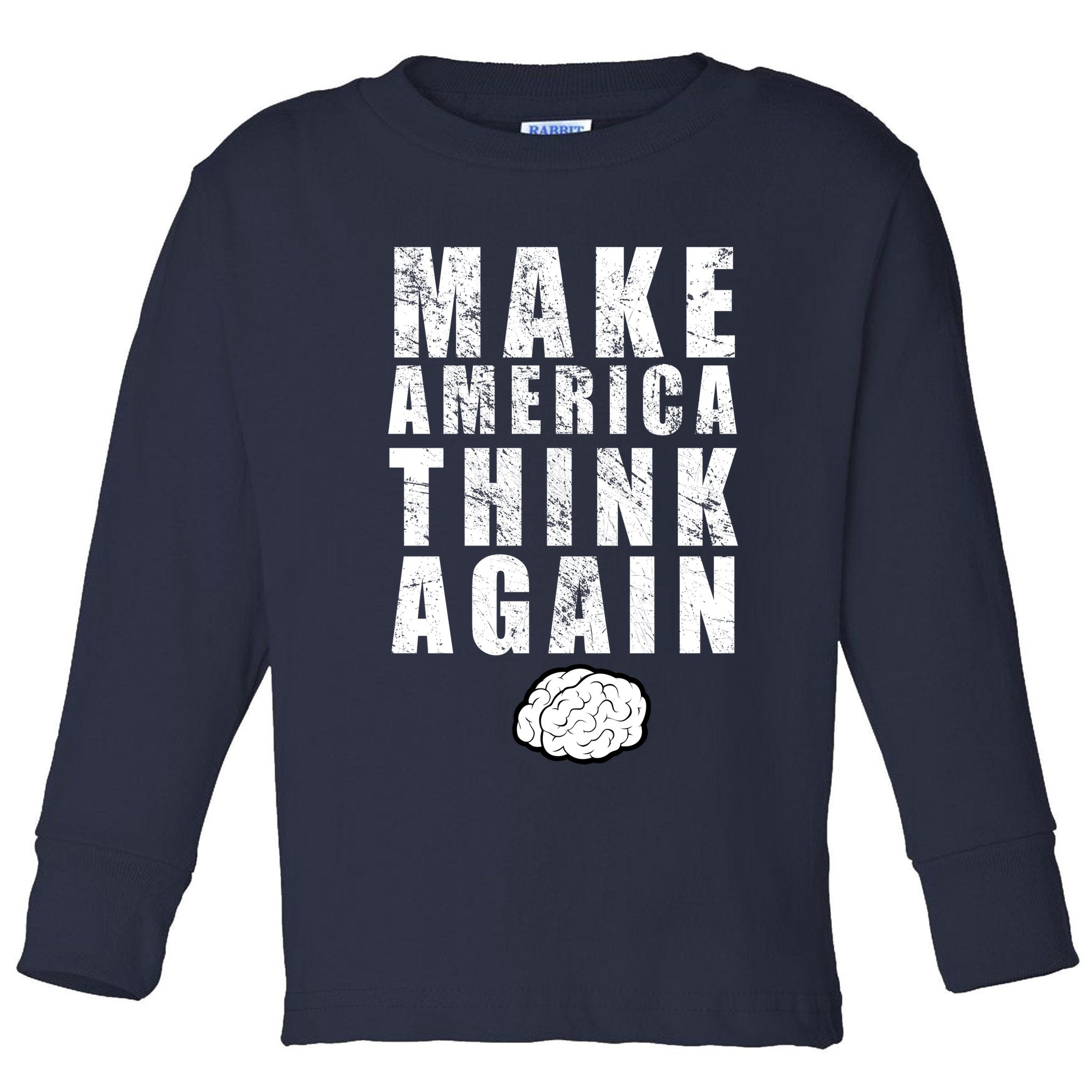 Make America Think Again Toddler Long Sleeve Shirt