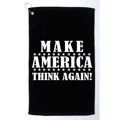 Make America Think Again! Anti Donald Trump Platinum Collection Golf Towel