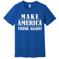 Make America Think Again! Anti Donald Trump Premium T-Shirt