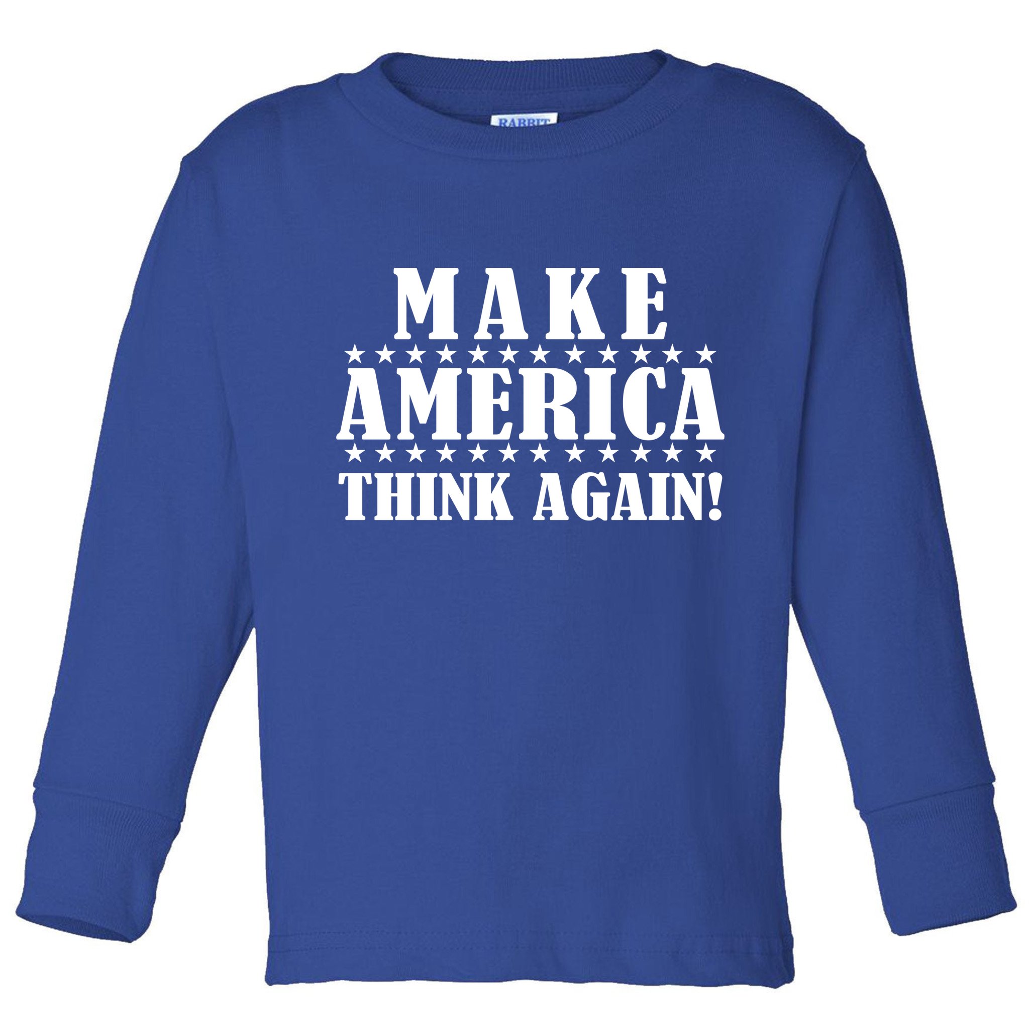 Make America Think Again! Anti Donald Trump Toddler Long Sleeve Shirt