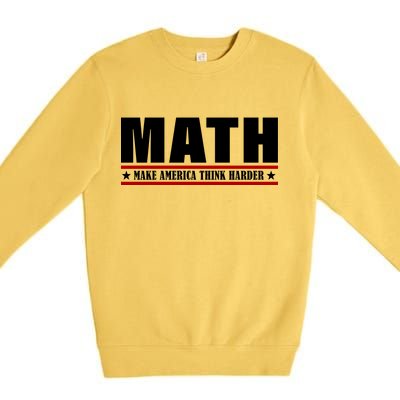 Make America Think Harder Funny Math Premium Crewneck Sweatshirt