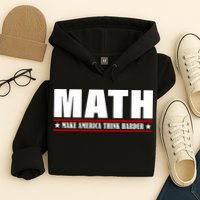 Make America Think Harder Funny Math Hoodie