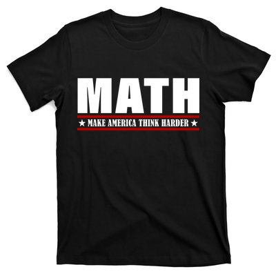 Make America Think Harder Funny Math T-Shirt