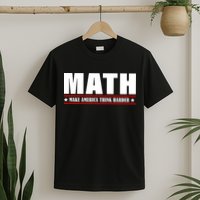 Make America Think Harder Funny Math T-Shirt