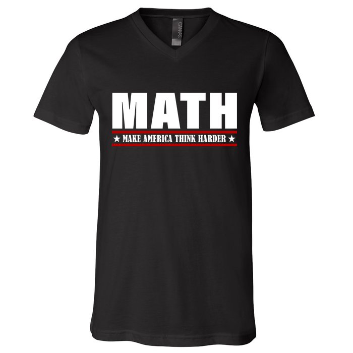 Make America Think Harder Funny Math V-Neck T-Shirt