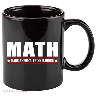 Make America Think Harder Funny Math 11oz C Handle Ceramic Mug