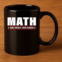 Make America Think Harder Funny Math 11oz C Handle Ceramic Mug