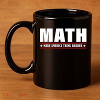 Make America Think Harder Funny Math 11oz C Handle Ceramic Mug
