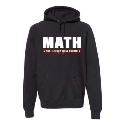 Make America Think Harder Funny Math Premium Hoodie