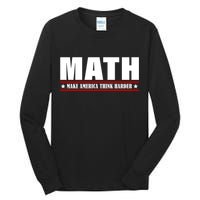 Make America Think Harder Funny Math Tall Long Sleeve T-Shirt