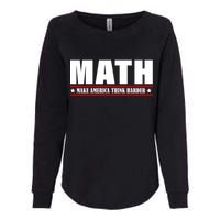 Make America Think Harder Funny Math Womens California Wash Sweatshirt