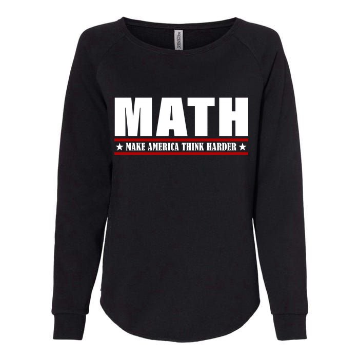 Make America Think Harder Funny Math Womens California Wash Sweatshirt