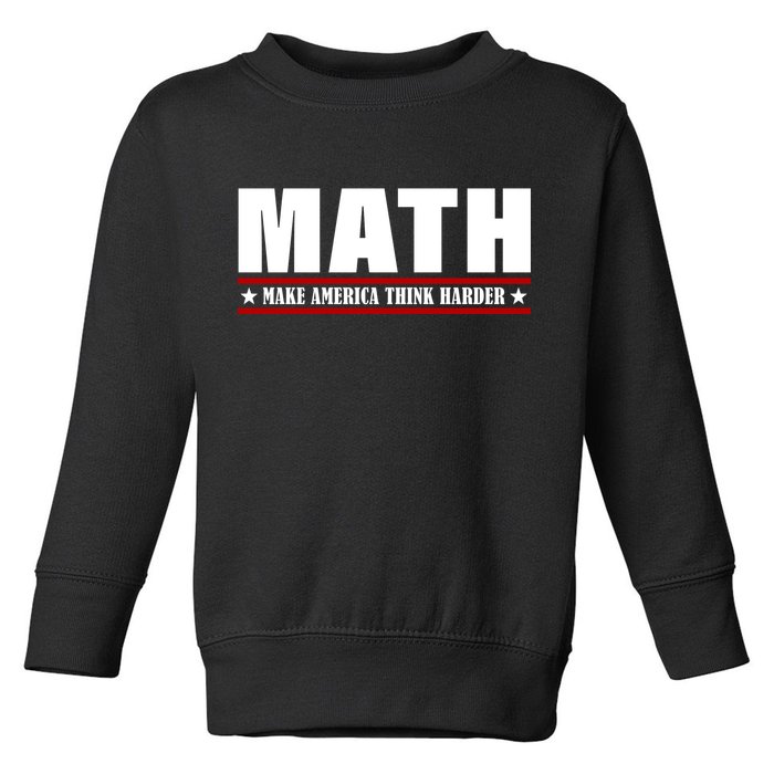 Make America Think Harder Funny Math Toddler Sweatshirt