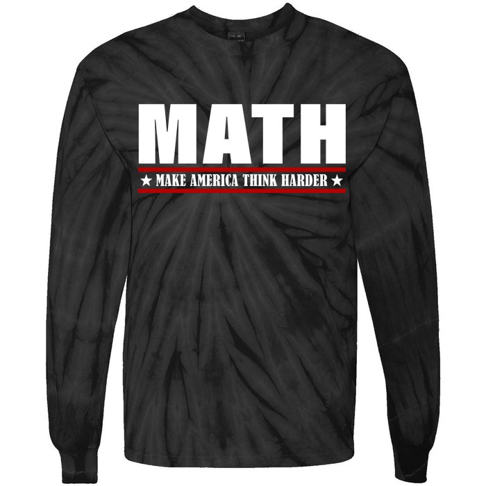 Make America Think Harder Funny Math Tie-Dye Long Sleeve Shirt